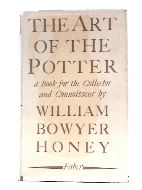 The Art Of The Potter A Book For Collectors And Connoisseur By W B Honey