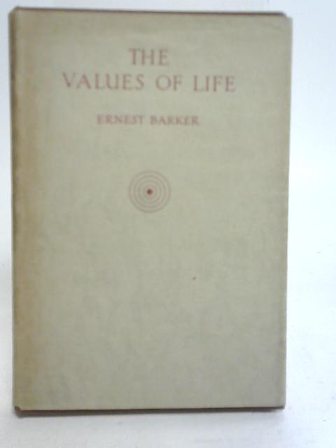 The Values of Life By Ernest Barker