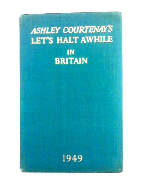 Let'S Halt Awhile In Britain 1949 Edition By Ashley Courtenay