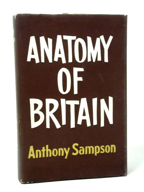 Anatomy of Britain By Anthony Sampson