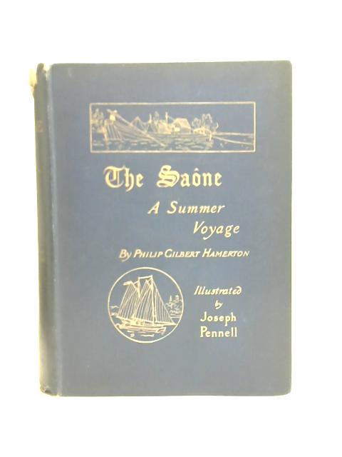 The Saone. A Summer Voyage By Philip Gilbert Hamerton