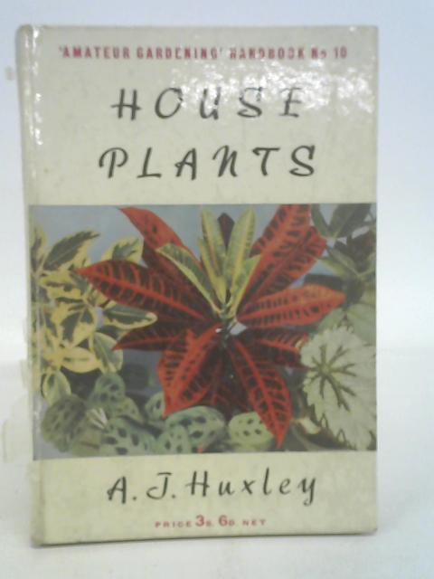 House plants ("Amateur Gardening." Handbooks series;no.10) von A. J. Huxley