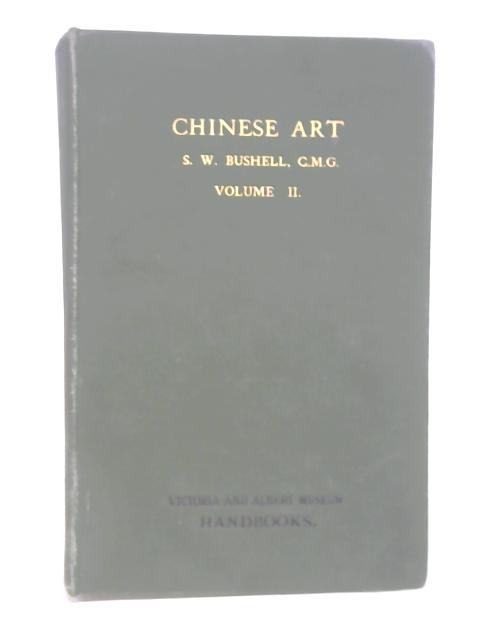 Chinese Art, Volume II (Victoria and Albert Museum) par Stephen Bushell