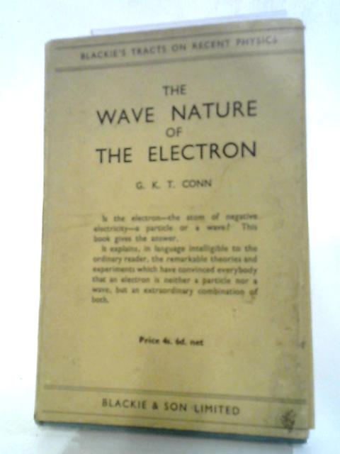 The Wave Nature Of The Electron By G K T Conn