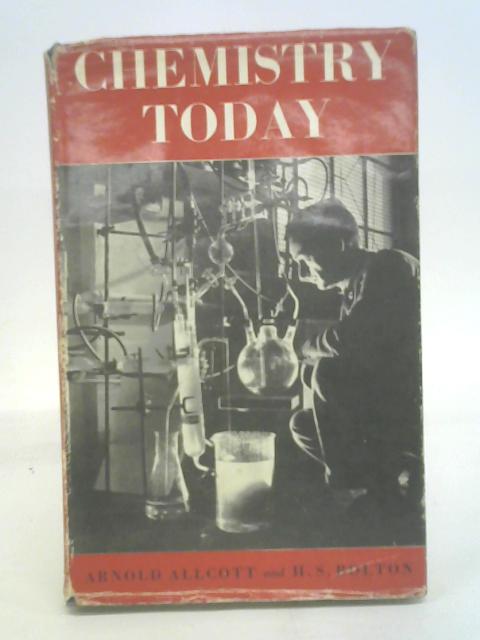 Chemistry To-Day par Arnold Allcott and H S Bolton