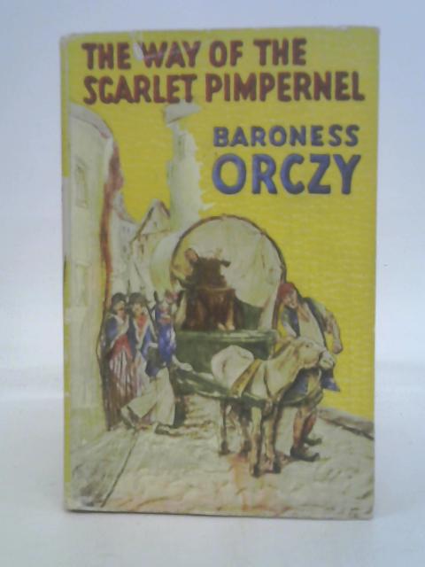 The Way Of The Scarlet Pimpernel By Baroness Orczy