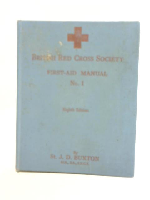 British Red Cross Society First-Aid Manual No1 By J. D. Buxton