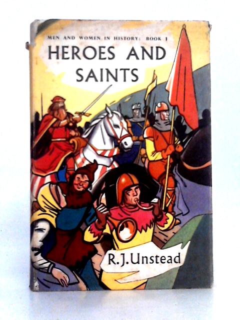 Heroes and Saints (No.1) By R. J. Unstead