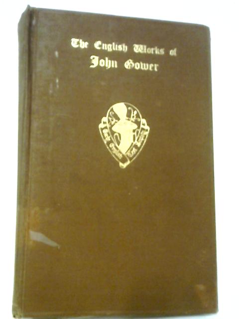 The English Works of John Gower: Volume I By G C Macaulay
