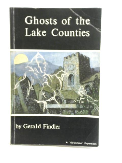 Ghosts of The Lake Counties By Gerald Findler