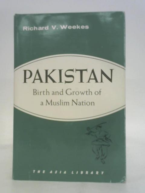 Pakistan : Birth and Growth of a Muslim nation von Richard Weekes