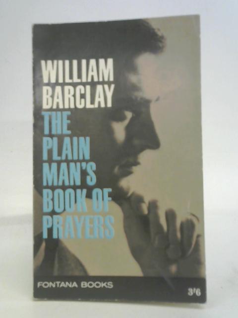 The plain man's book of prayers By William Barclay