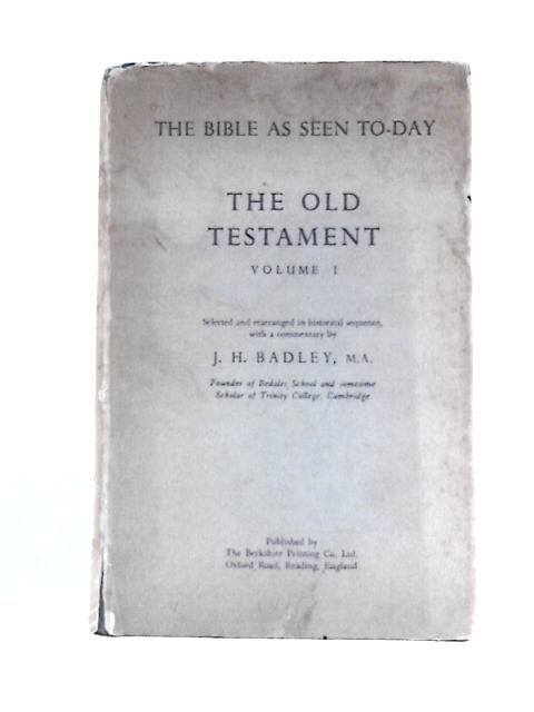 The Old Testament: Vol. I By J. H. Badley