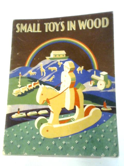 How To Make Small Toys In Wood By Fred Haslam