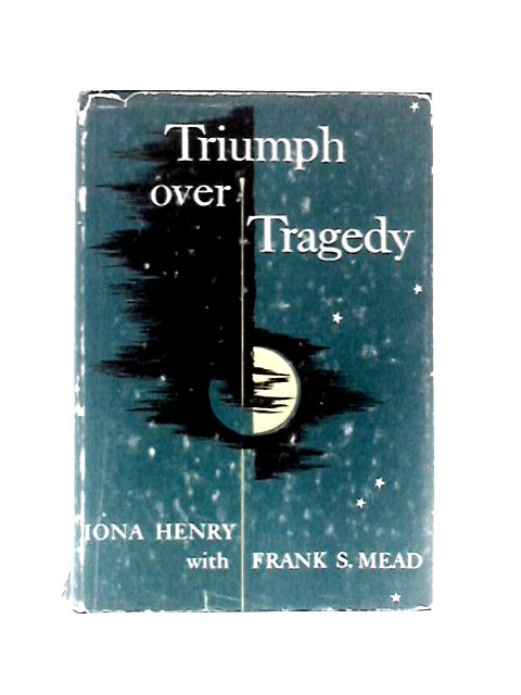 Triumph over Tragedy By Iona Henry