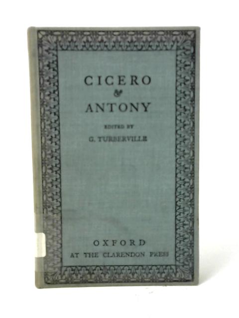 Cicero & Antony: Selections From The Philippics And The Letters Of Cicero By G. Turberville (Ed.)