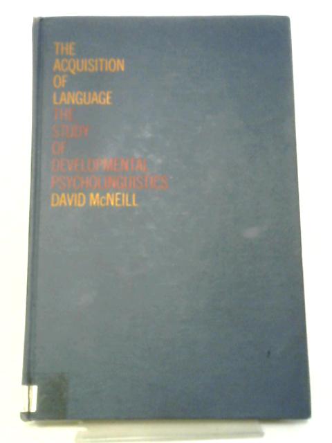 The Acquisition Of Language: The Study Of Developmental Psycholinguistics. By David McNeill