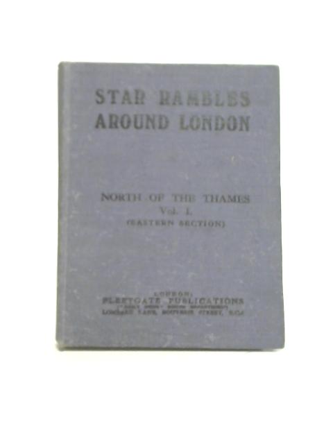 Star Rambles North of the Thames Vol.I By Star Rambler