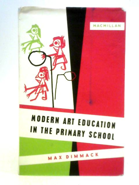 Modern Art Education in the Primary School By Max Dimmack