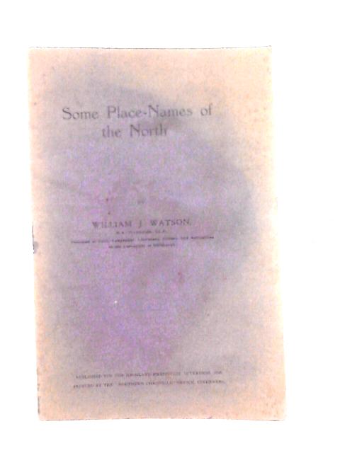 Some Place-Names Of The North By William J. Watson