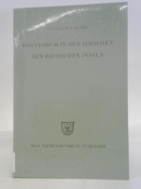 Das Verbum in den Sprachen der britischen Inseln : ein Beitrag zur geographischen Typologie des Verbums By Heinrich Wagner