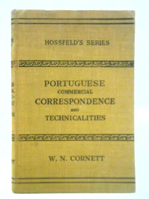 Portuguese Commercial Correspondence and Technicalities By W. N. Cornett