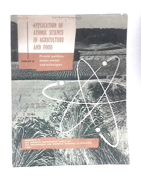 Application of Atomic Science in Agriculture and Food - Volume II By Unstated