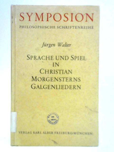 Sprache und Spiel in Christian Morgensterns Galgenliedern von Jurgen Walter