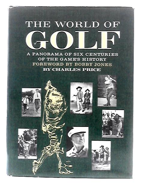 The World of Golf: a Panorama of Six Centuries of the Game's History von Charles Price