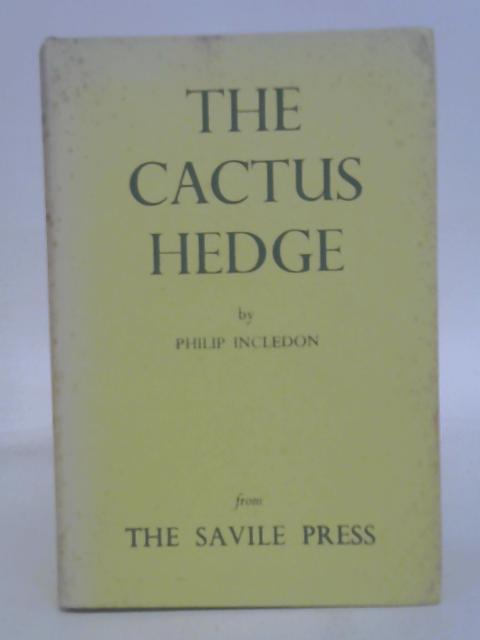 The Cactus Hedge : a Play in Five Acts By Philip Incledon