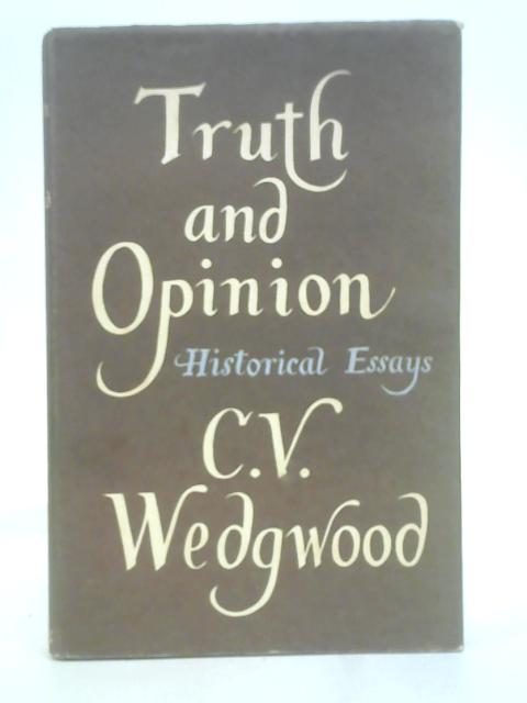 Truth and Opinion: Historical Essays von C.V. Wedgwood