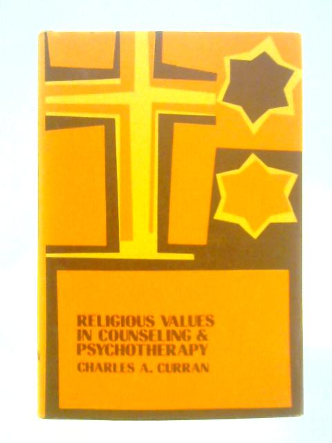 Religious Values in Counseling and Psychotherapy By Charles A. Curran