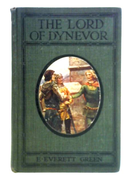 The Lord of Dynevor: a Tale of the Time of Edward the First By Evelyn Everett-Green