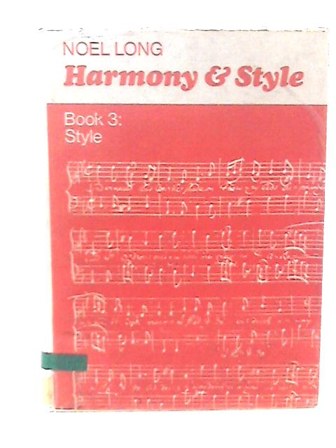 Harmony and Style Book Three: Style By Noel Long