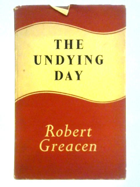 The Undying Day By Robert Greacen