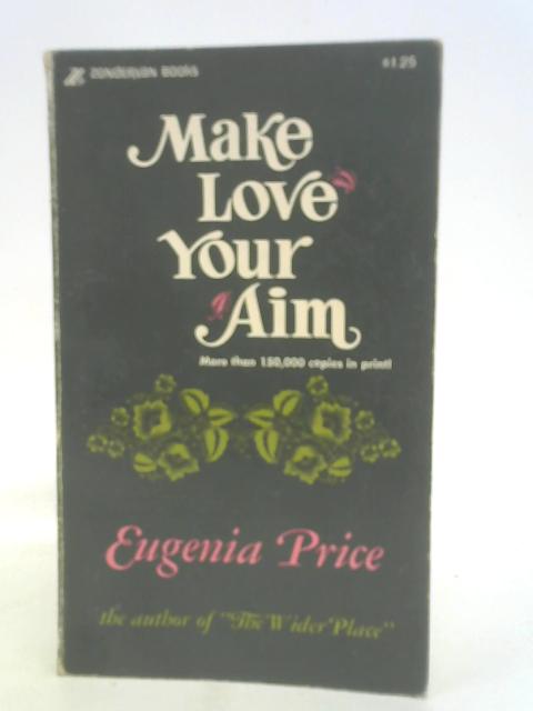 Make Love Your Aim By Eugenia Price