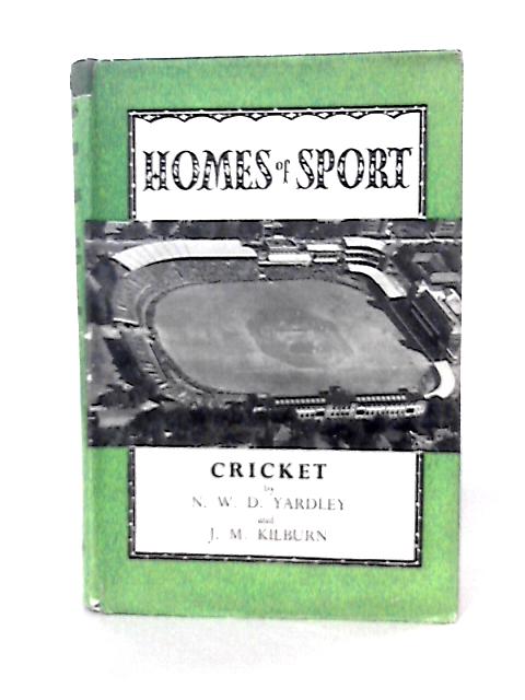 Cricket (Homes of sport series) By N.W.D Yardley & J. M. Kilburn