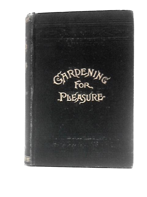 Gardening for Pleasure: a Guide to the Amateur in the Fruit, Vegetable, and Flower Garden, With Full Directions for the Greenhouse, Conservatory, and Window Garden von Peter Henderson