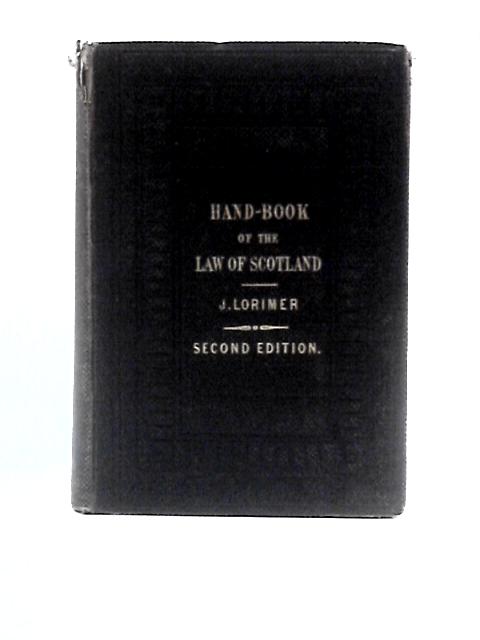 A Hand-Book of the Law of Scotland By James Lorimer