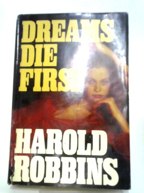 Dreams Die First By Harold Robbins