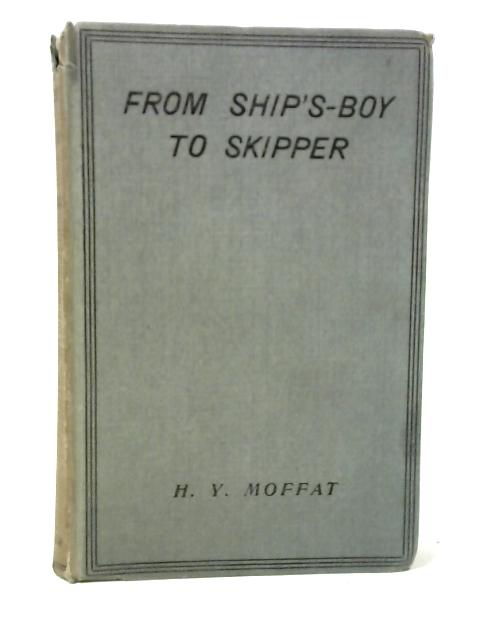 From Skipper's-Boy To Skipper von H.Y. Moffat