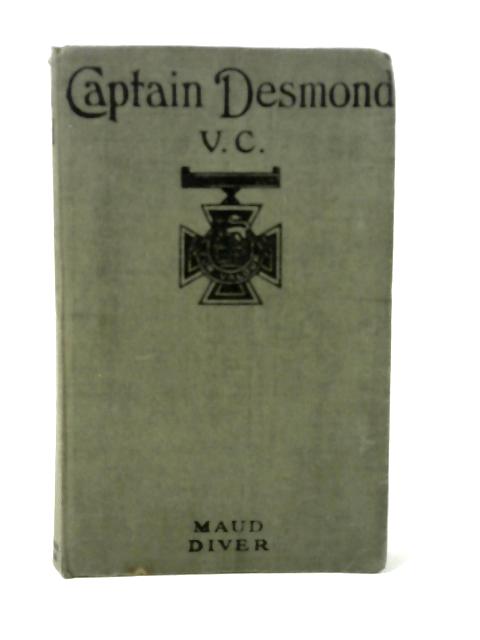 Captain Desmond, V.C. By Maud Diver