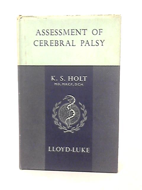 Assessment of Cerebral Palsy par K S Holt