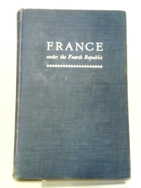France Under The Fourth Republic By Francois Goguel