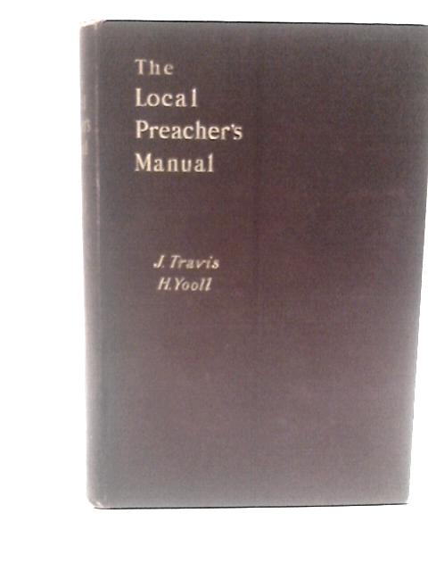 The Local Preacher's Manual By J. Travis and H. Yooll