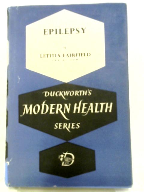 Epilepsy, Grand Mal, Petit Mal, Convulsions (Modern Health Series; No.4) By L Fairfield