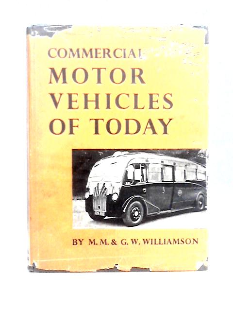 Commercial Motor Vehicles of Today (Motor Vehicles of Today Commercial Vehicles) By M.M. & G.W. Williamson