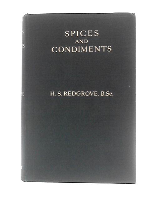 Spices and Condiments By H. Stanley Redgrove