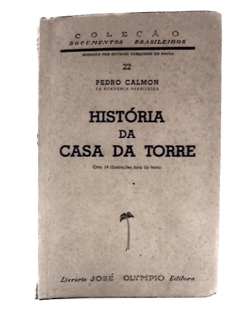 Historia Da Casa Da Torre By Pedro Calmon