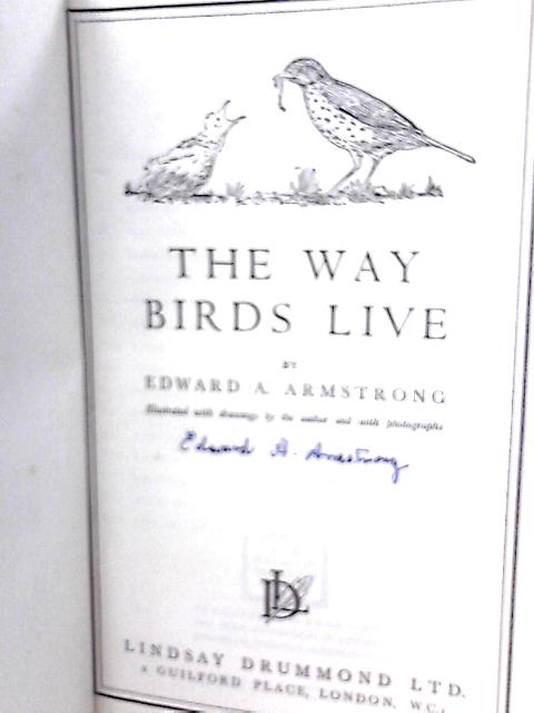 The Way Birds Live By Edward A. Armstrong